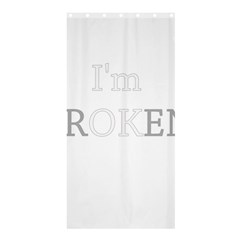 I Am Ok - Broken Shower Curtain 36  X 72  (stall)  by Valentinaart