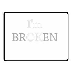 I Am Ok - Broken Double Sided Fleece Blanket (small)  by Valentinaart