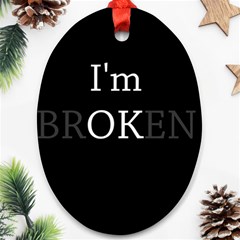 I Am Ok - Broken Ornament (oval) by Valentinaart