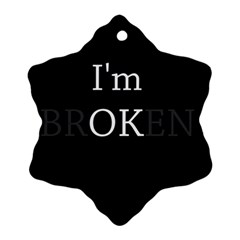 I Am Ok - Broken Snowflake Ornament (two Sides) by Valentinaart