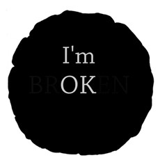 I Am Ok - Broken Large 18  Premium Flano Round Cushions by Valentinaart