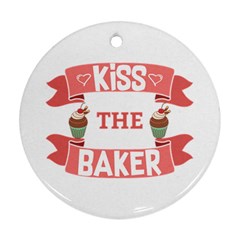 Kiss The Baker Ornament (round) by BakersandArtists