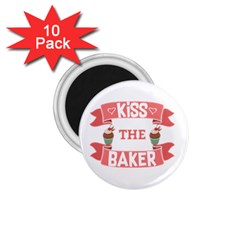 Kiss The Baker 1 75  Magnets (10 Pack)  by BakersandArtists