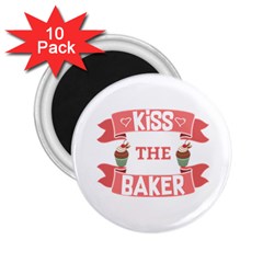 Kiss The Baker 2 25  Magnets (10 Pack)  by BakersandArtists