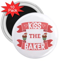 Kiss The Baker 3  Magnets (10 Pack)  by BakersandArtists