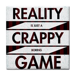 Reality Is Just A Crappy  Boring Game Tile Coasters by Celenk