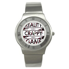 Reality Is Just A Crappy  Boring Game Stainless Steel Watch by Celenk