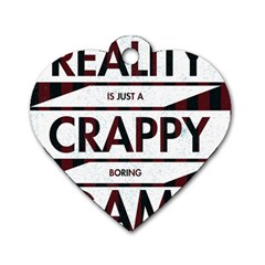 Reality Is Just A Crappy  Boring Game Dog Tag Heart (two Sides) by Celenk