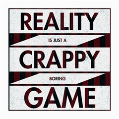 Reality Is Just A Crappy  Boring Game Medium Glasses Cloth (2-side) by Celenk