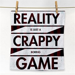 Reality Is Just A Crappy  Boring Game Face Towel by Celenk