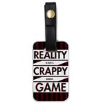 Reality Is Just A Crappy  Boring Game Luggage Tags (One Side)  Front