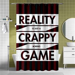 Reality Is Just A Crappy  Boring Game Shower Curtain 48  X 72  (small)  by Celenk