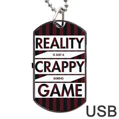 Reality Is Just A Crappy  Boring Game Dog Tag Usb Flash (one Side) by Celenk