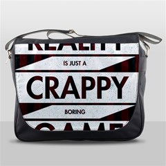 Reality Is Just A Crappy  Boring Game Messenger Bags by Celenk