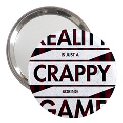 Reality Is Just A Crappy  Boring Game 3  Handbag Mirrors by Celenk