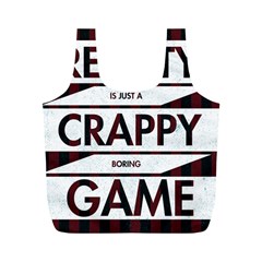 Reality Is Just A Crappy  Boring Game Full Print Recycle Bags (m)  by Celenk