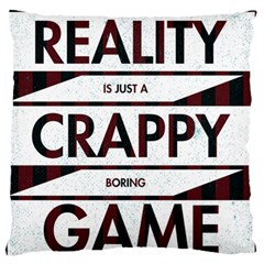 Reality Is Just A Crappy  Boring Game Standard Flano Cushion Case (one Side) by Celenk