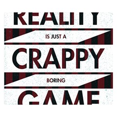 Reality Is Just A Crappy  Boring Game Double Sided Flano Blanket (small)  by Celenk