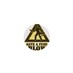 Save A Fuse Blow An Electrician 1  Mini Buttons by FunnyShirtsAndStuff