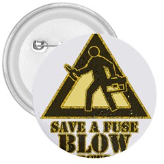 Save A Fuse Blow An Electrician 3  Buttons by FunnyShirtsAndStuff