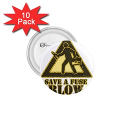 Save A Fuse Blow An Electrician 1 75  Buttons (10 Pack) by FunnyShirtsAndStuff