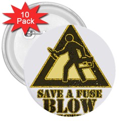 Save A Fuse Blow An Electrician 3  Buttons (10 Pack)  by FunnyShirtsAndStuff