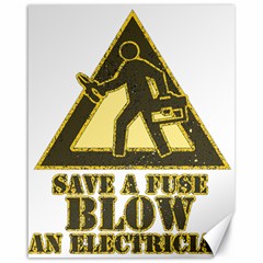 Save A Fuse Blow An Electrician Canvas 16  X 20   by FunnyShirtsAndStuff