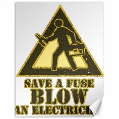 Save A Fuse Blow An Electrician Canvas 18  X 24   by FunnyShirtsAndStuff