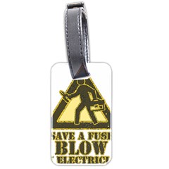 Save A Fuse Blow An Electrician Luggage Tags (two Sides) by FunnyShirtsAndStuff