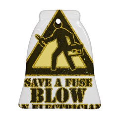 Save A Fuse Blow An Electrician Ornament (bell) by FunnyShirtsAndStuff