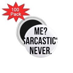 Me Sarcastic Never 1 75  Magnets (100 Pack)  by FunnyShirtsAndStuff