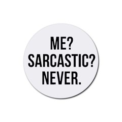 Me Sarcastic Never Rubber Coaster (round)  by FunnyShirtsAndStuff