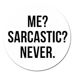 Me Sarcastic Never Magnet 5  (round) by FunnyShirtsAndStuff