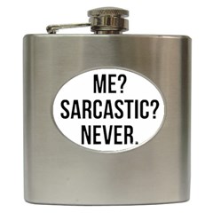 Me Sarcastic Never Hip Flask (6 Oz) by FunnyShirtsAndStuff