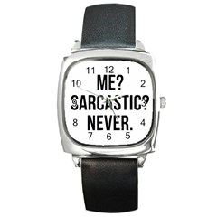 Me Sarcastic Never Square Metal Watch by FunnyShirtsAndStuff