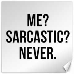 Me Sarcastic Never Canvas 16  X 16   by FunnyShirtsAndStuff