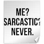 Me sarcastic never Canvas 20  x 24   19.57 x23.15  Canvas - 1