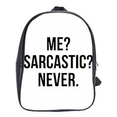 Me Sarcastic Never School Bag (large) by FunnyShirtsAndStuff