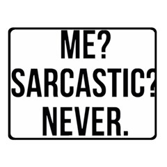 Me Sarcastic Never Fleece Blanket (small) by FunnyShirtsAndStuff