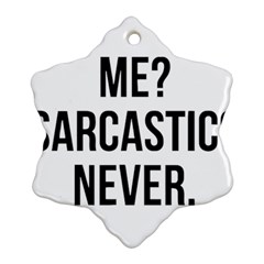 Me Sarcastic Never Ornament (snowflake)