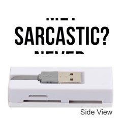 Me Sarcastic Never Memory Card Reader (stick)  by FunnyShirtsAndStuff