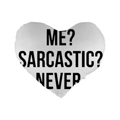 Me Sarcastic Never Standard 16  Premium Heart Shape Cushions