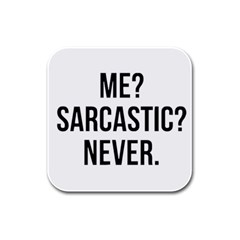 Me Sarcastic Never Rubber Square Coaster (4 Pack)  by FunnyShirtsAndStuff