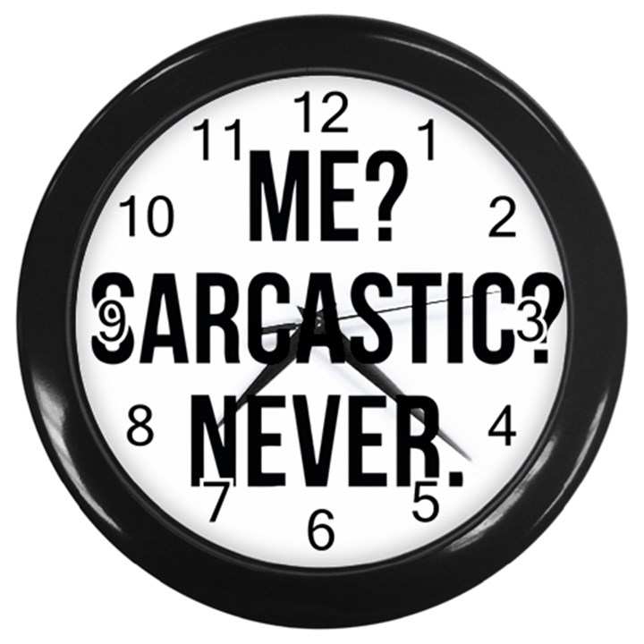 Me sarcastic never Wall Clocks (Black)