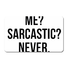 Me Sarcastic Never Magnet (rectangular) by FunnyShirtsAndStuff