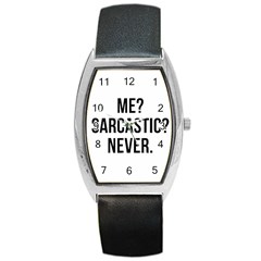 Me Sarcastic Never Barrel Style Metal Watch