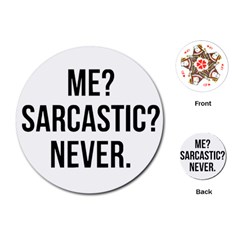 Me Sarcastic Never Playing Cards (round)  by FunnyShirtsAndStuff