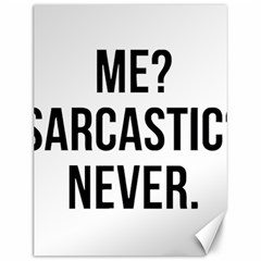 Me Sarcastic Never Canvas 12  X 16   by FunnyShirtsAndStuff