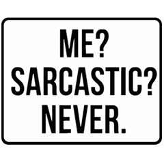 Me Sarcastic Never Fleece Blanket (medium)  by FunnyShirtsAndStuff