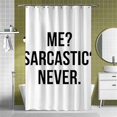 Me Sarcastic Never Shower Curtain 48  X 72  (small)  by FunnyShirtsAndStuff